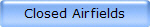 Closed Airfields